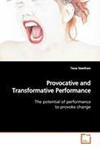 Provocative and Transformative Performance