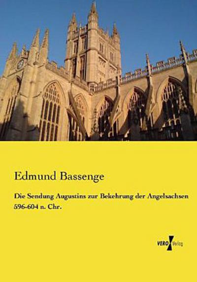 Die Sendung Augustins zur Bekehrung der Angelsachsen 596-604 n. Chr.