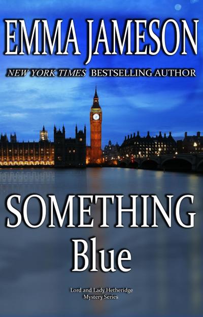 Something Blue (Lord & Lady Hetheridge Mystery Series, #3)