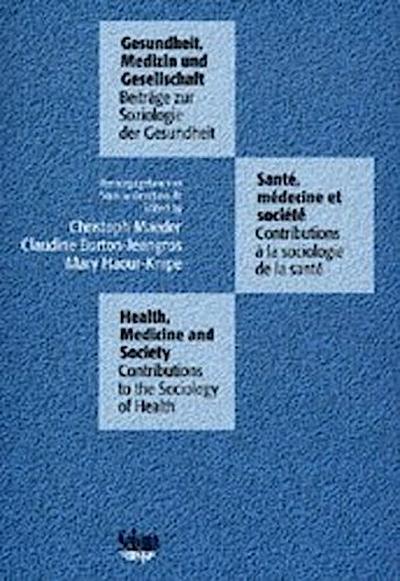 Gesundheit, Medizin und Gesellschaft. Sante, medecine et societe. Health, Medicine and Society