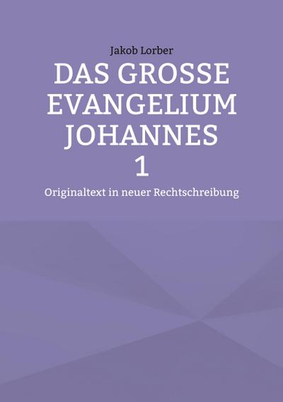 Das große Evangelium Johannes 1