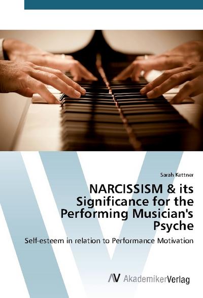 NARCISSISM & its Significance for the Performing Musician’s Psyche