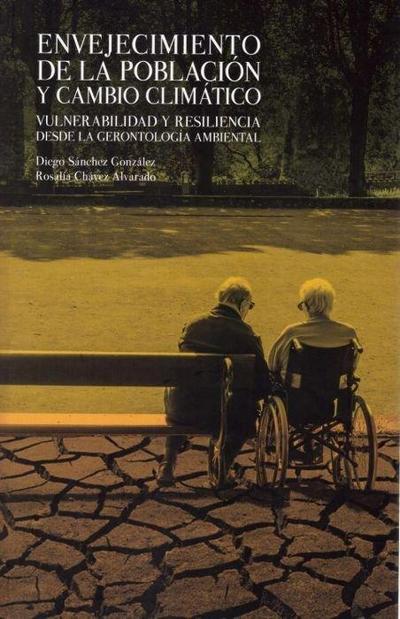 Envejecimiento de la población y cambio climático : vulnerabilidad y resiliencia desde la gerontología ambiental