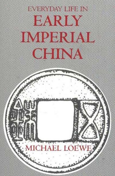 Everyday Life in Early Imperial China - Michael Loewe