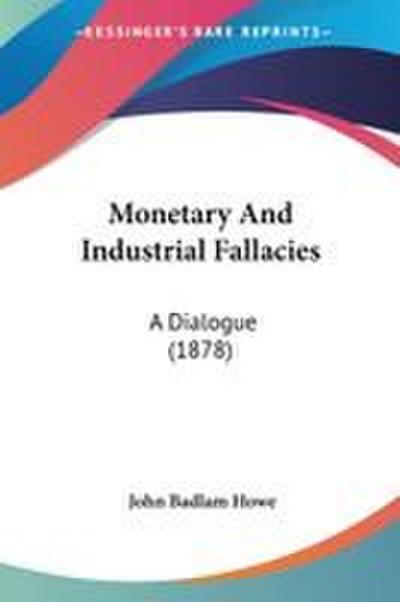 Monetary And Industrial Fallacies