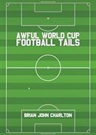 Awful World Cup Football Tails