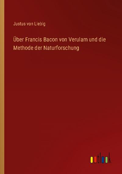 Über Francis Bacon von Verulam und die Methode der Naturforschung