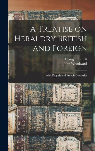 A Treatise on Heraldry British and Foreign