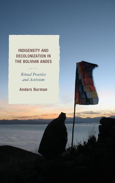 Indigeneity and Decolonization in the Bolivian Andes