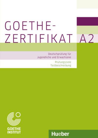 Prüfungsvorbereitung: Goethe-Zertifikat A2 - Prüfungsziele, Testbeschreibung