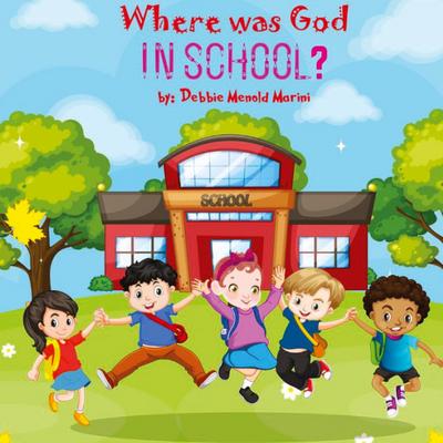 Menold Marini, D: Where Was God In School?