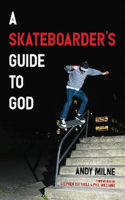 A Skateboarder’s Guide to God
