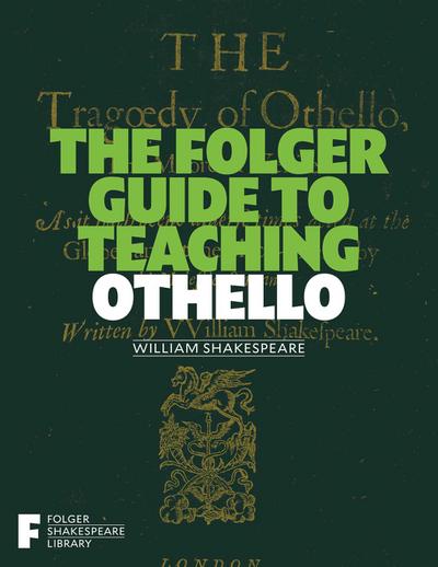 The Folger Guide to Teaching Othello