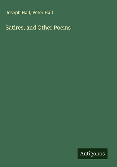 Satires, and Other Poems
