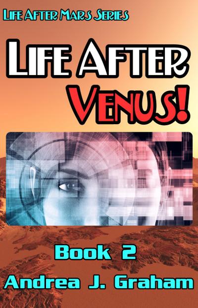 Life After Venus! (Life After Mars Series, #2)