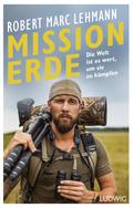 Mission Erde – Die Welt ist es wert, um sie zu kämpfen von Robert Marc Lehmann | Ebook