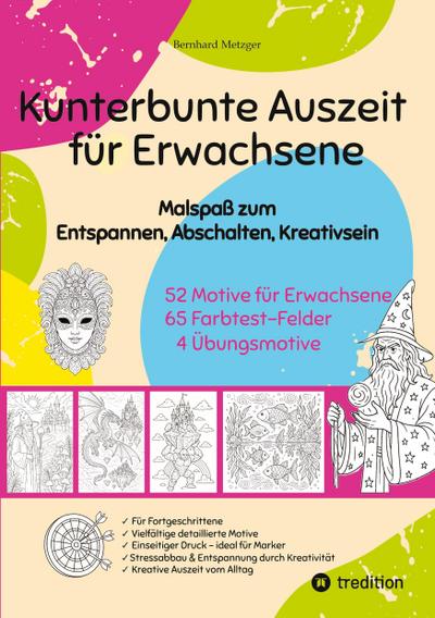 Kunterbunte Auszeit - Malbuch für Erwachsene