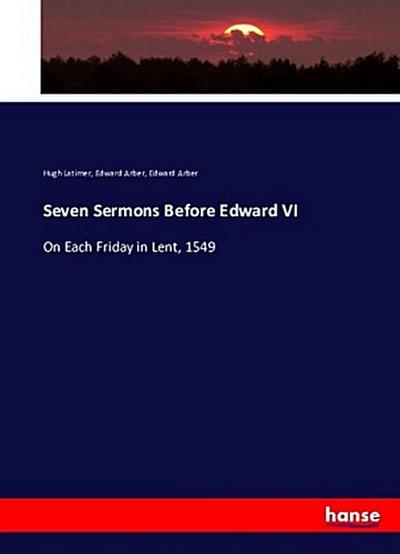 Seven Sermons Before Edward VI