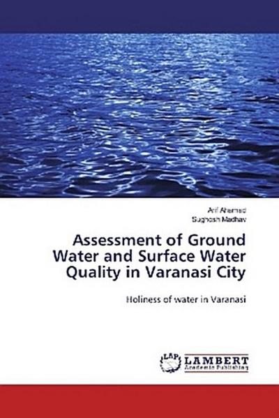 Assessment of Ground Water and Surface Water Quality in Varanasi City