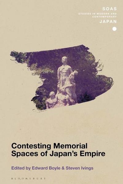Contesting Memorial Spaces of Japan’s Empire