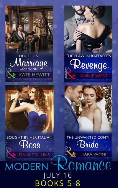 Modern Romance July 2016 Books 5-8: Moretti’s Marriage Command / The Flaw in Raffaele’s Revenge / Bought by Her Italian Boss / The Unwanted Conti Bride