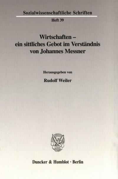 Wirtschaften - ein sittliches Gebot im Verständnis von Johannes Messner.