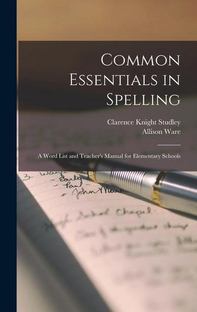 Common Essentials in Spelling: A Word List and Teacher’s Manual for Elementary Schools