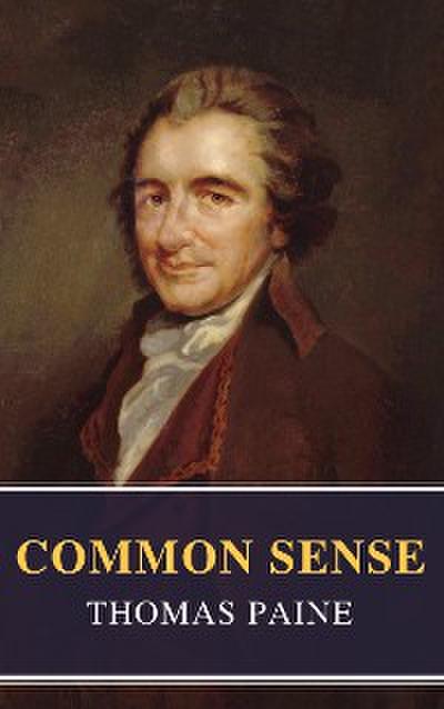 Common Sense (Annotated): The Origin and Design of Government