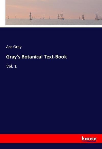 Gray’s Botanical Text-Book