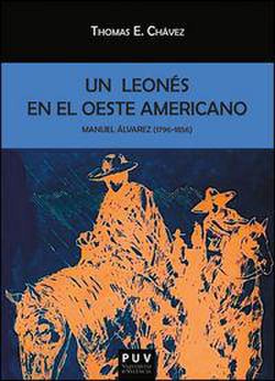 Manuel Álvarez, 1796-1856 : un leonés en el Oeste americano
