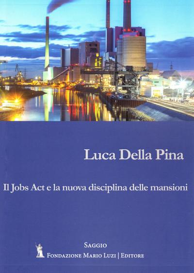 Della Pina, L: Jobs Act e la nuova disciplina delle mansioni