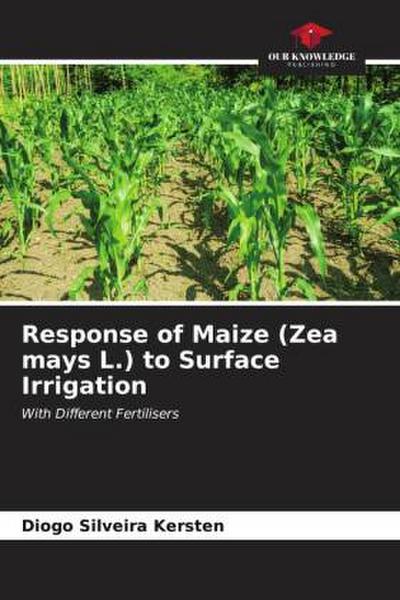 Response of Maize (Zea mays L.) to Surface Irrigation