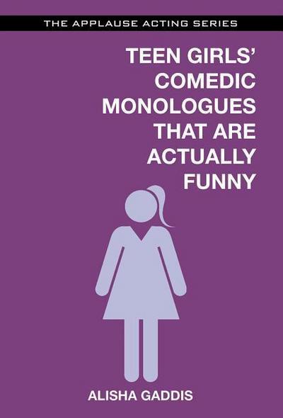Teen Girls’ Comedic Monologues That Are Actually Funny