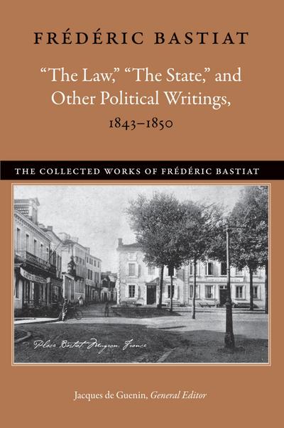 "The Law," "The State," and Other Political Writings, 1843-1850