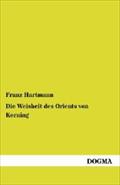 Die Weisheit des Orients von Kerning Franz Hartmann Author