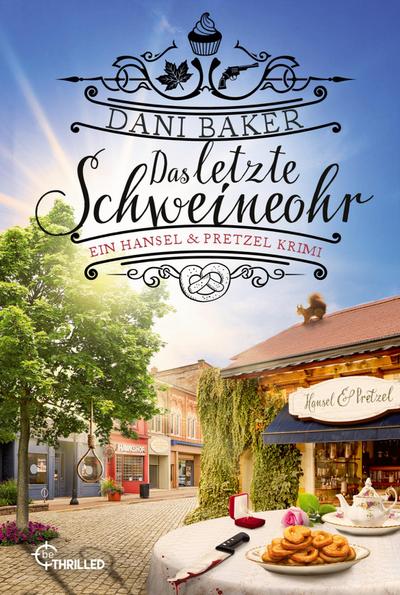 Das letzte Schweineohr. Ein Hansel & Pretzel Krimi