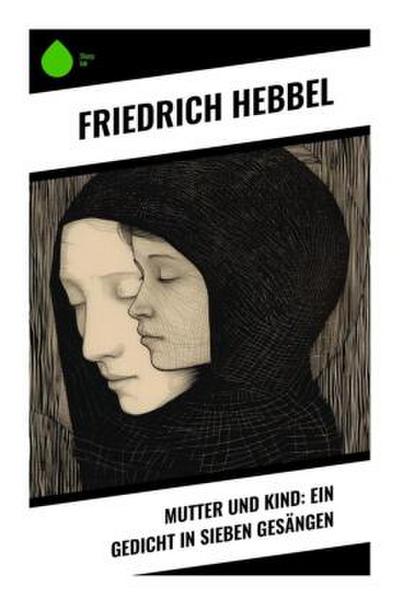 Mutter und Kind: Ein Gedicht in sieben Gesängen
