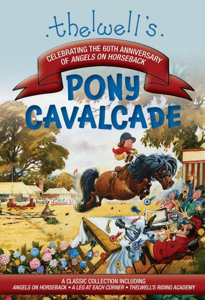 Thelwell’s Pony Cavalcade: Angels on Horseback, a Leg in Each Corner, Riding Academy