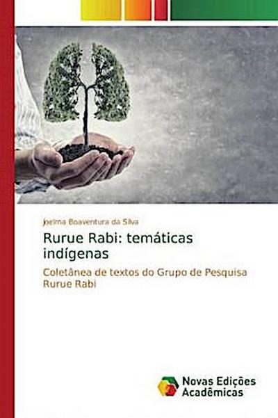 Rurue Rabi: temáticas indígenas : Coletânea de textos do Grupo de Pesquisa Rurue Rabi