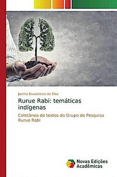 Rurue Rabi: temáticas indígenas: Coletânea de textos do Grupo de Pesquisa Rurue Rabi