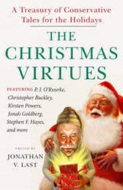 The Christmas Virtues : A Treasury of Conservative Tales for the Holidays