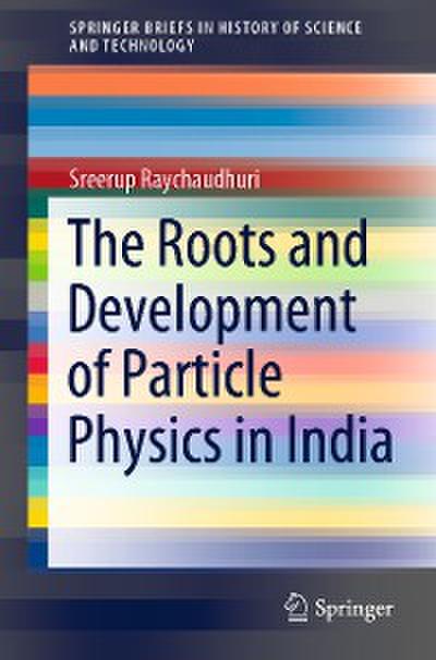 The Roots and Development of Particle Physics in India
