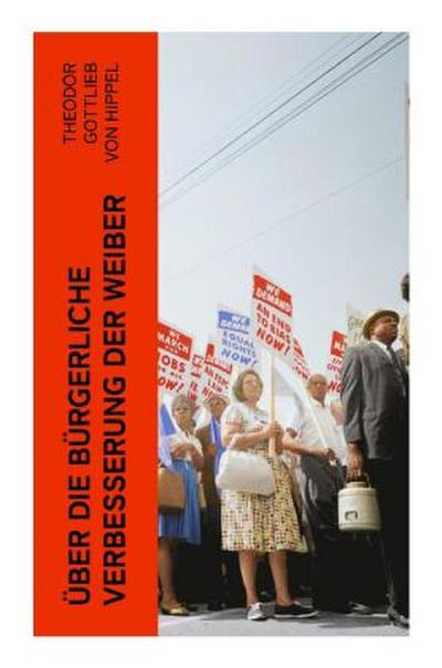 Über die bürgerliche Verbesserung der Weiber