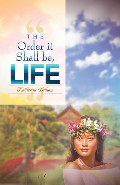 “The Order It Shall Be, Life”
