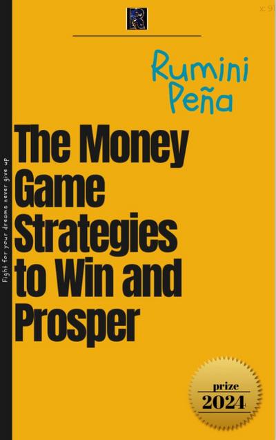 The Money Game Strategies to Win and Prosper