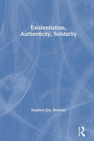 Existentialism, Authenticity, Solidarity