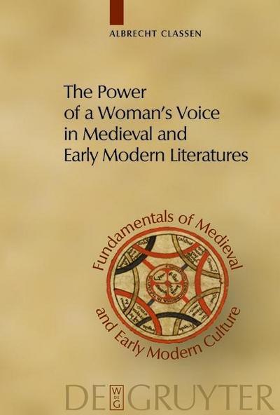 The Power of a Woman’s Voice in Medieval and Early Modern Literatures
