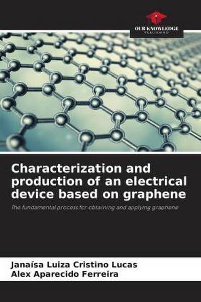 Characterization and production of an electrical device based on graphene