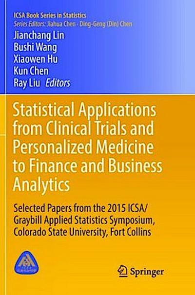 Statistical Applications from Clinical Trials and Personalized Medicine to Finance and Business Analytics