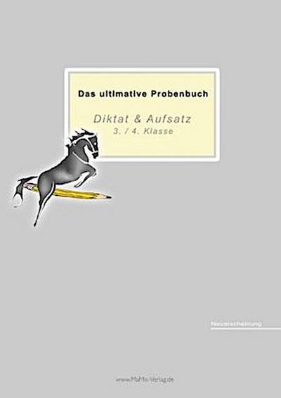 Das ultimative Probenbuch Diktat & Aufsatz 3./ 4. Klasse, 15 Teile